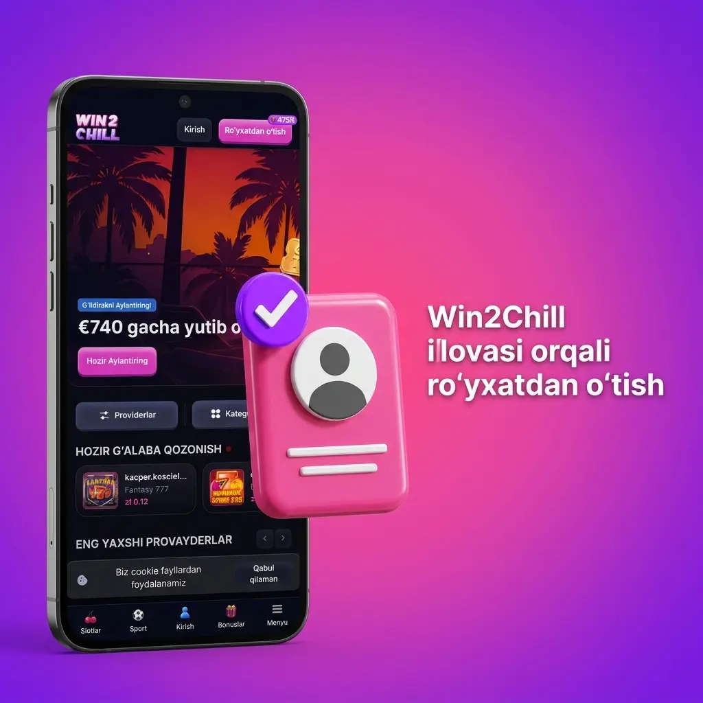 Win2Chill ilovasida ro‘yxatdan o‘tish: telefon, email, UZS valyuta va SMS tasdiqlash bosqichlari